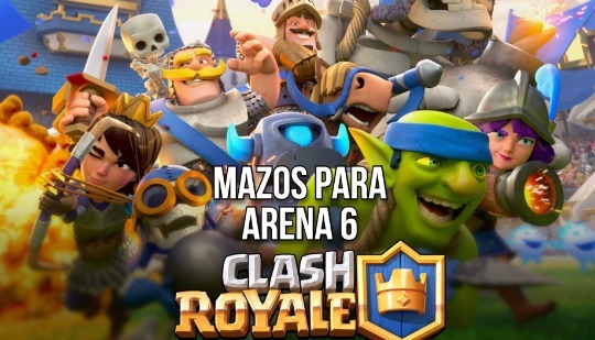 Clash Royale: 8 mazos recomendados para Arena 6